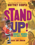 Stand Up!: 10 Mighty Women Who Made a Change by Cooper, Brittney