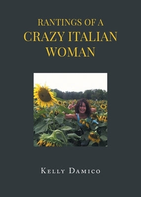 Rantings of A Crazy Italian Woman by Damico, Kelly