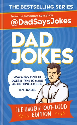 Dad Jokes: The Laugh-Out-Loud Edition: The New Collection from the Sunday Times Bestsellers by @dadsaysjokes