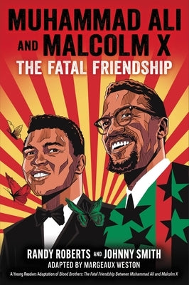 Muhammad Ali and Malcolm X: The Fatal Friendship (a Young Readers Adaptation of Blood Brothers) by Roberts, Randy