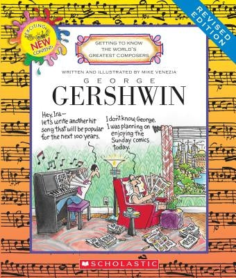 George Gershwin (Revised Edition) (Getting to Know the World's Greatest Composers) (Library Edition) by Venezia, Mike