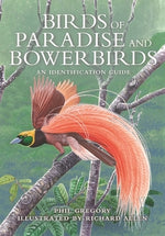 Birds of Paradise and Bowerbirds: An Identification Guide by Gregory, Phil