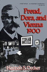 Freud, Dora, and Vienna 1900 by Decker, Hannah S.