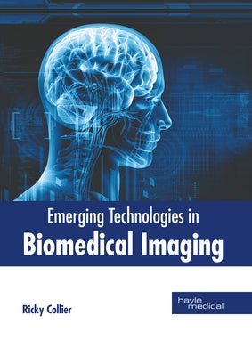 Emerging Technologies in Biomedical Imaging by Collier, Ricky