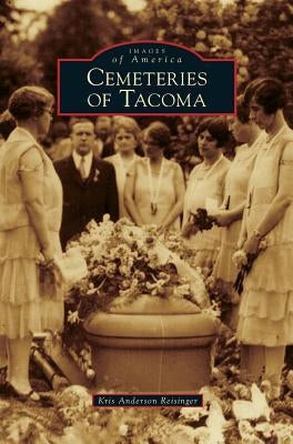 Cemeteries of Tacoma by Anderson Reisinger, Kris