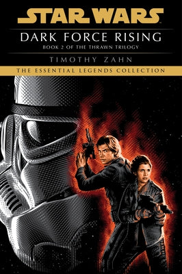 Dark Force Rising: Star Wars Legends (the Thrawn Trilogy) by Zahn, Timothy