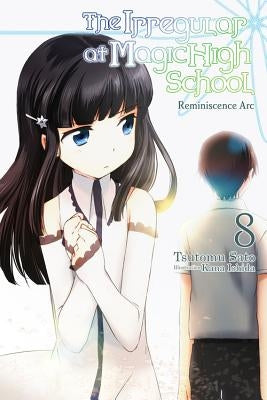 The Irregular at Magic High School, Vol. 8 (Light Novel): Reminiscence ARC by Sato, Tsutomu