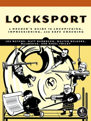 Locksport: A Hackers Guide to Lockpicking, Impressioning, and Safe Cracking by Weyers, Jos