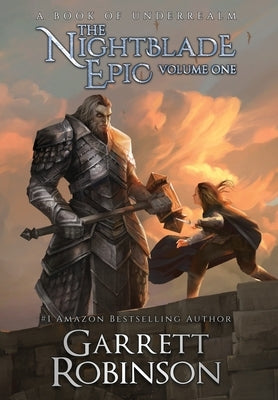 The Nightblade Epic Volume One: A Book of Underrealm by Robinson, Garrett