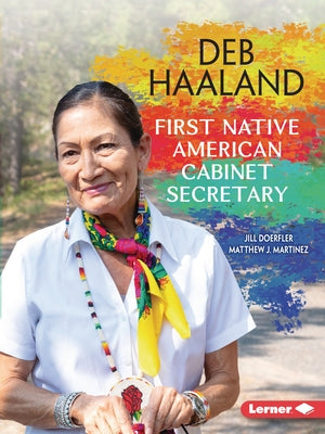 Deb Haaland: First Native American Cabinet Secretary by Doerfler, Jill