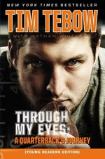 Through My Eyes: A Quarterback's Journey, Young Reader's Edition by Tebow, Tim