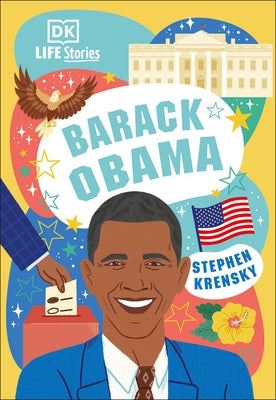 DK Life Stories Barack Obama: Amazing People Who Have Shaped Our World by Krensky, Stephen