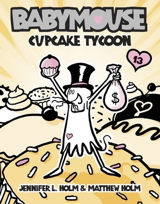 Babymouse #13: Cupcake Tycoon by Holm, Jennifer L.