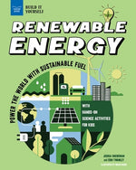 Renewable Energy: Power the World with Sustainable Fuel with Hands-On Science Activities for Kids by Twamley, Erin