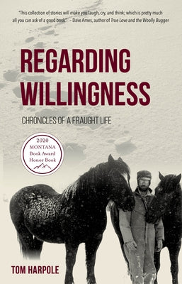 Regarding Willingness: Chronicles of a Fraught Life by Harpole, Tom