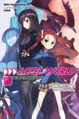 Accel World, Vol. 19 (Light Novel): Pull of the Dark Nebula by Kawahara, Reki