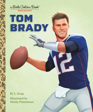 Tom Brady: A Little Golden Book Biography by Keap, L.