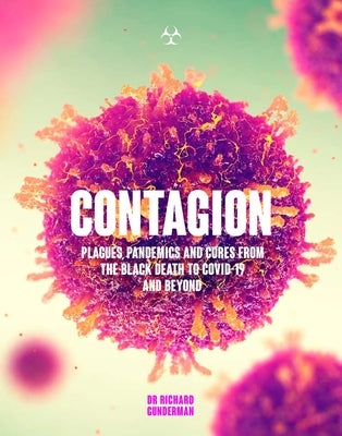 Contagion: The Amazing Story of History's Deadliest Diseases by Gunderman, Richard