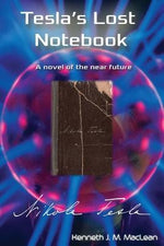 Tesla's Lost Notebook by MacLean, Kenneth J.