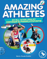 Amazing Athletes: An All-Star Look at Canada's Paralympians by Ouellet, Marie-Claude