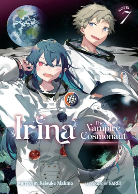 Irina: The Vampire Cosmonaut (Light Novel) Vol. 7 by Makino, Keisuke