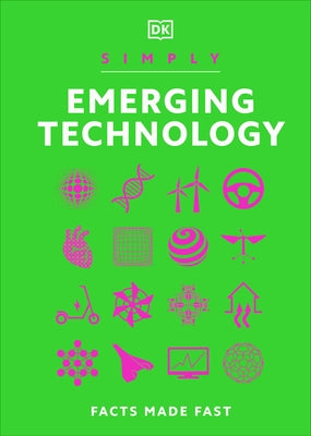 Simply Emerging Technology: For Complete Beginners by DK
