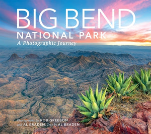 Big Bend: A Photographic Journey by Braden, Al