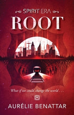 Root: Spirit Era Book 1 by Benattar, Aur&#233;lie