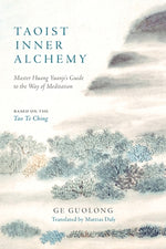 Taoist Inner Alchemy: Master Huang Yuanji's Guide to the Way of Meditation by Yuanji, Huang