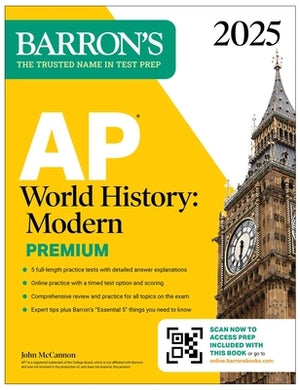 AP World History: Modern Premium, 2025: Prep Book with 5 Practice Tests + Comprehensive Review + Online Practice by McCannon, John