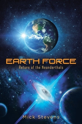 Earth Force: Return of the Neanderthals by Stevens, Mick