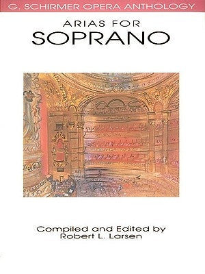 Arias for Soprano: G. Schirmer Opera Anthology by Hal Leonard Corp