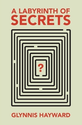 A Labyrinth of Secrets by Hayward, Glynnis