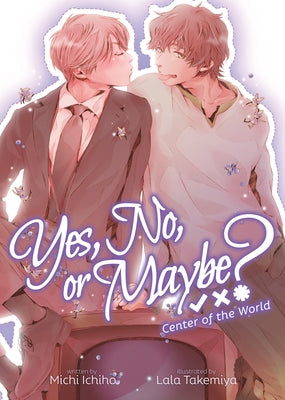 Yes, No, or Maybe? (Light Novel 2) - Center of the World by Ichiho, Michi