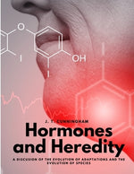 Hormones and Heredity - A Discusion of the Evolution of Adaptations and the Evolution of Species by J T Cunningham