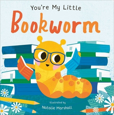 You're My Little Bookworm by Edwards, Nicola