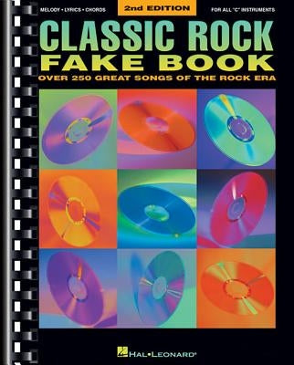 Classic Rock Fake Book: Over 250 Great Songs of the Rock Era by Hal Leonard Corp