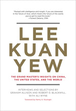 Lee Kuan Yew: The Grand Master's Insights on China, the United States, and the World by Allison, Graham