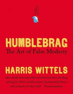 Humblebrag: The Art of False Modesty by Wittels, Harris