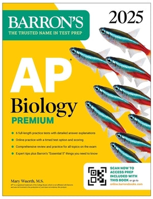 AP Biology Premium, 2025: Prep Book with 6 Practice Tests + Comprehensive Review + Online Practice by Wuerth, Mary