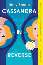 Cassandra in Reverse: A Reese's Book Club Pick by Smale, Holly