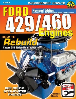 Ford 429/460 Engines: How to Rebuild by Morris, Charles R.