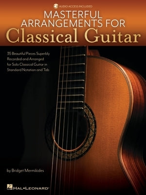 Masterful Arrangements for Classical Guitar: Book with Online Demo Tracks by Bridget Mermikeides by Mermikides, Bridget