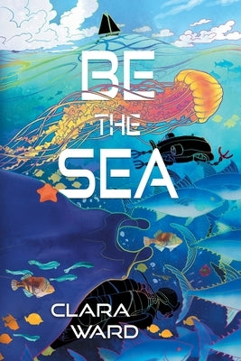 Be the Sea by Ward, Clara