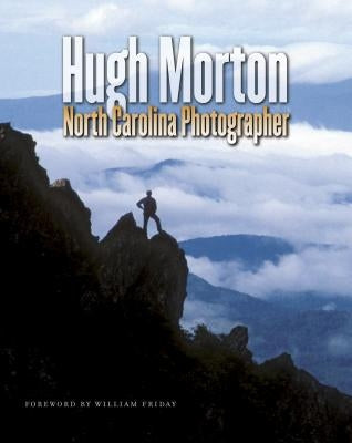 Hugh Morton, North Carolina Photographer by Morton, Hugh