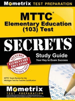 MTTC Elementary Education (103) Test Secrets Study Guide: MTTC Exam Review for the Michigan Test for Teacher Certification by Mometrix Michigan Teacher Certificatio