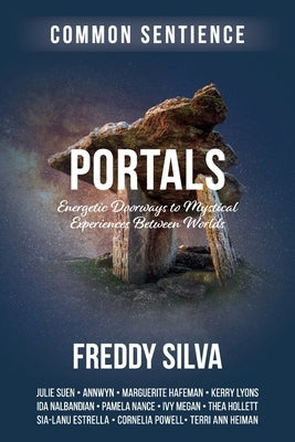 Portals: Energetic Doorways to Mystical Experiences Between Worlds by Silva, Freddy