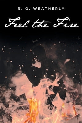 Feel the Fire by Weatherly, R. G.