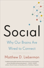 Social: Why Our Brains Are Wired to Connect by Lieberman, Matthew D.