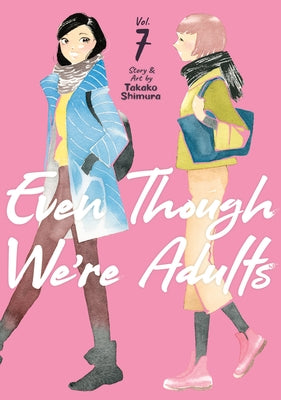 Even Though We're Adults Vol. 7 by Shimura, Takako